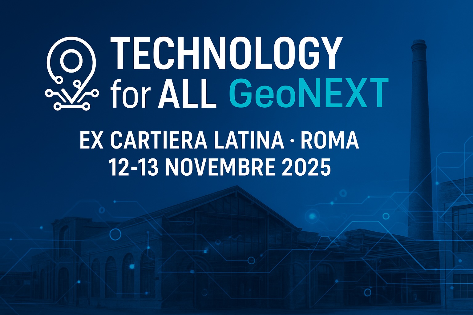 TechnologyforALL GeoNEXT 2025 all’ex Cartiera Latina di Roma